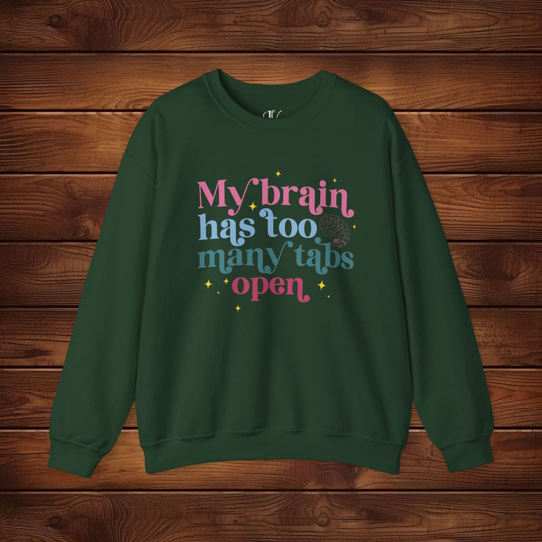 Brain Tabs Open: Funny Sweatshirt