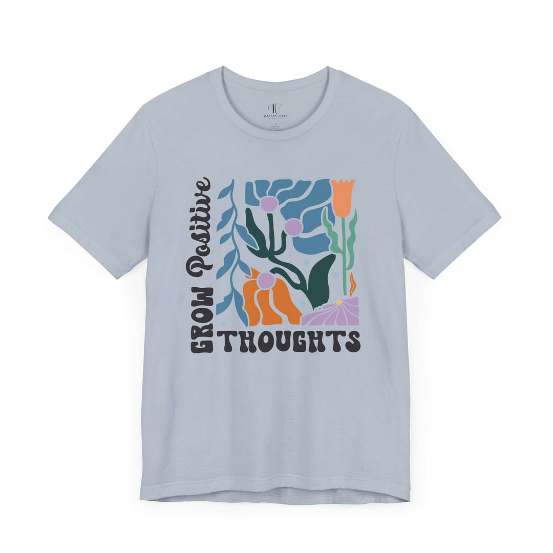 “Grow Positive Thoughts” Tee – Bold Blooms, Brighter Mindset T-Shirt Printify Light Blue XS