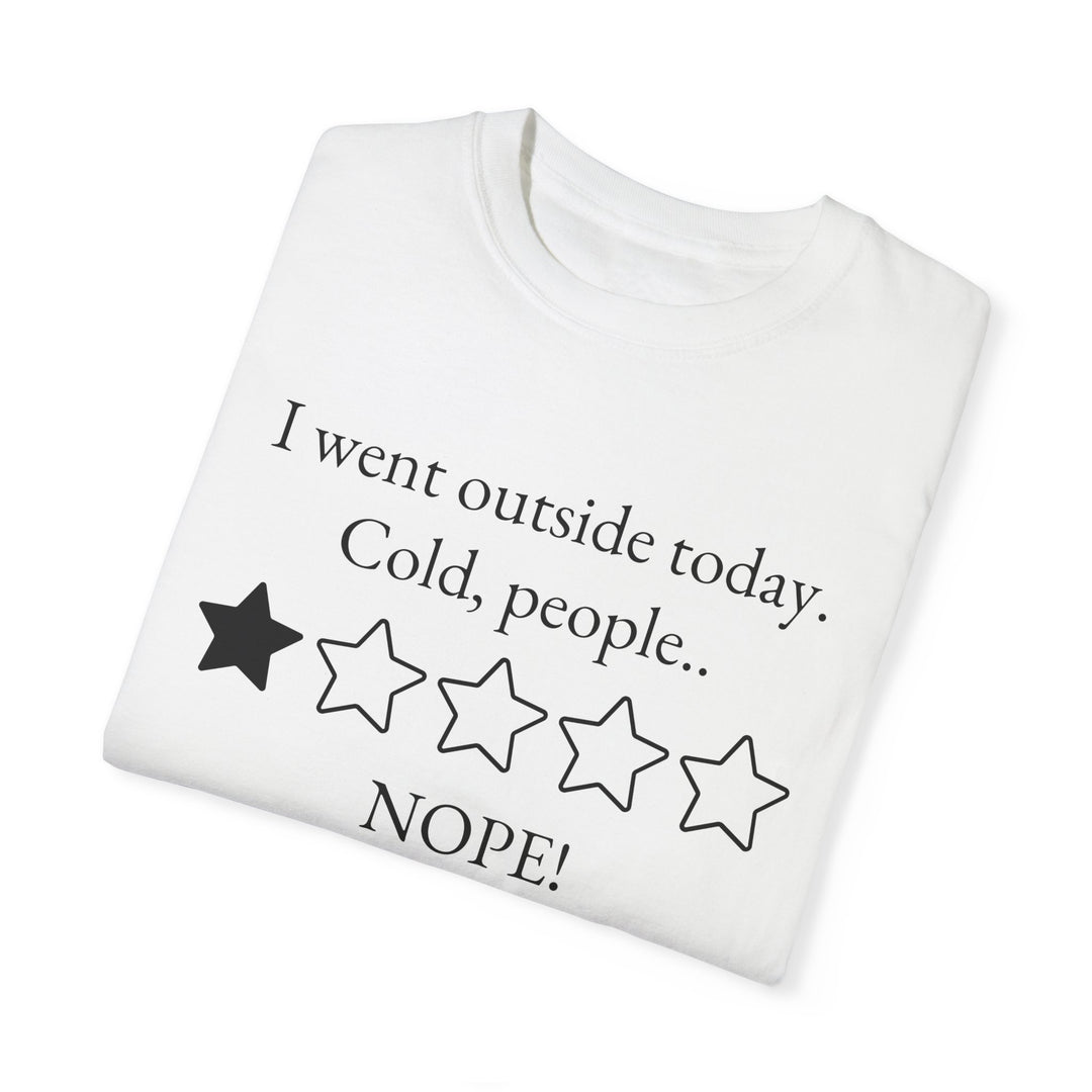 Funny Minimalist Unisex T-shirt - 'I went outside today Cold, people NOPE' T-Shirt Printify