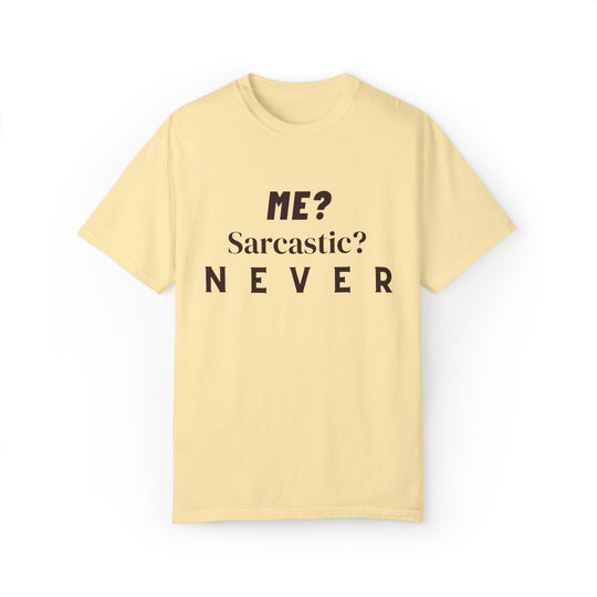 Sarcastic Text Unisex Tee - ME Sarcastic NEVER T-Shirt Printify Banana S