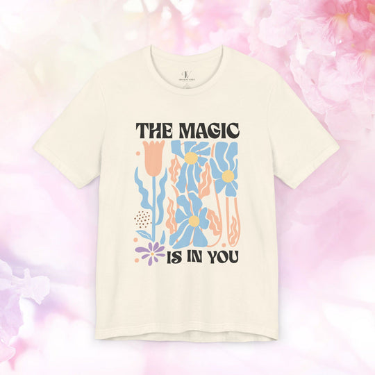 Motivational Tee - The Magic Is In You Floral Shirt T-Shirt Printify Natural XS