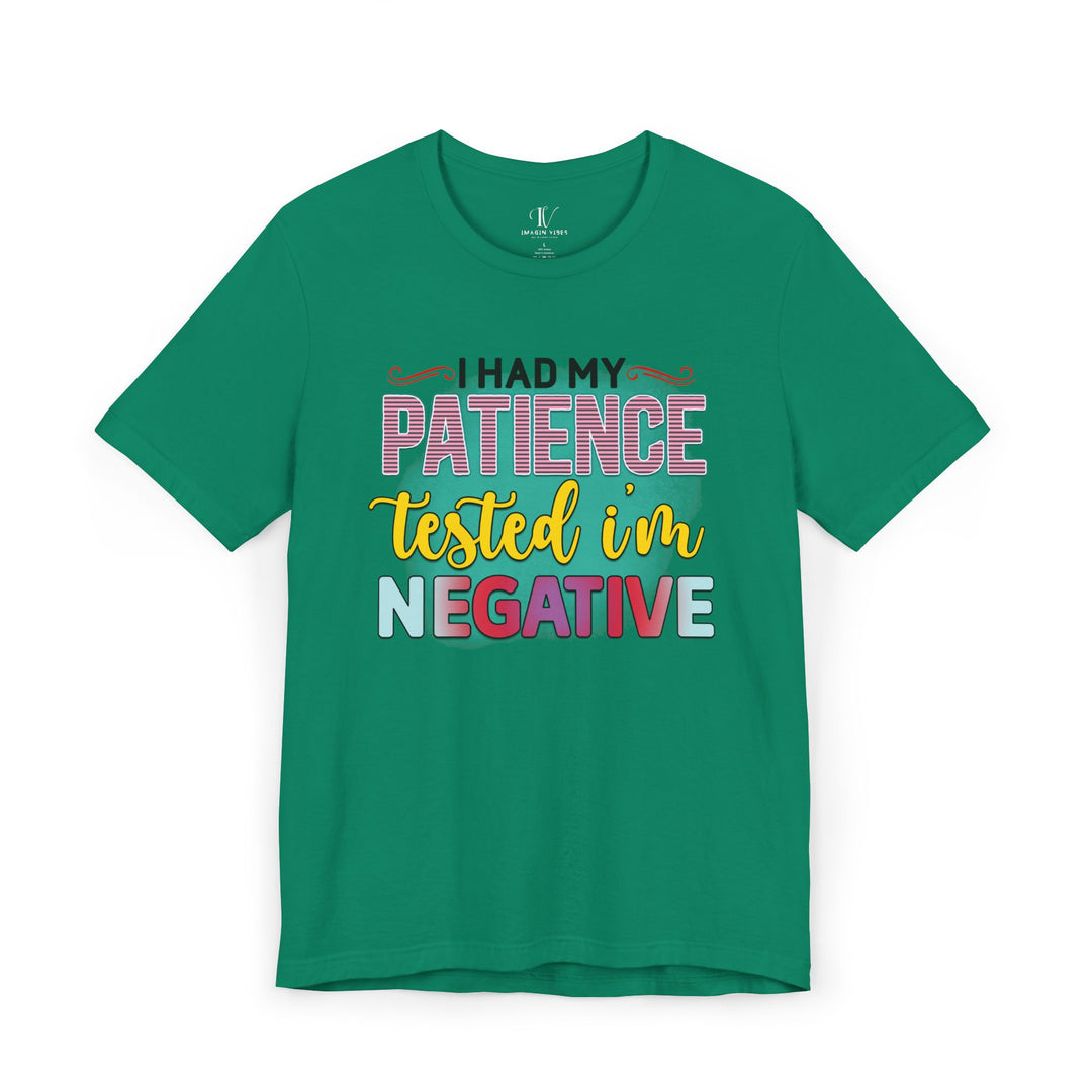 Short Sleeve Tee - I HAD MY PATIENCE TESTED I'M NEGATIVE T-Shirt Printify Kelly XS