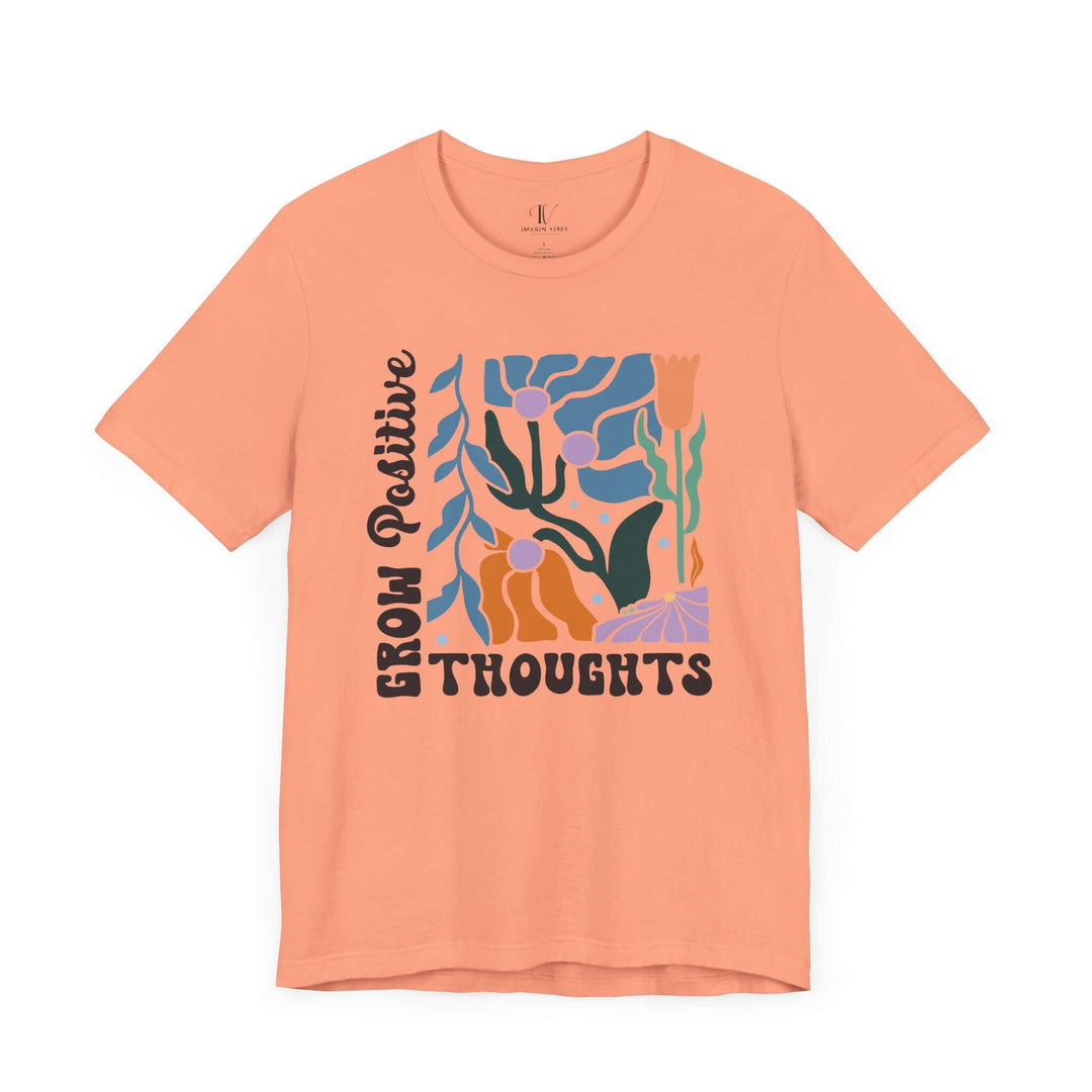 “Grow Positive Thoughts” Tee – Bold Blooms, Brighter Mindset T-Shirt Printify Sunset XS