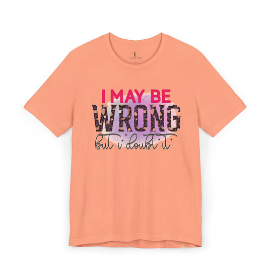 Graphic Tee - Humorous Leopard Print 'I MAY BE WRONG BUT I DOUBT IT' Shirt T-Shirt Printify Sunset XS