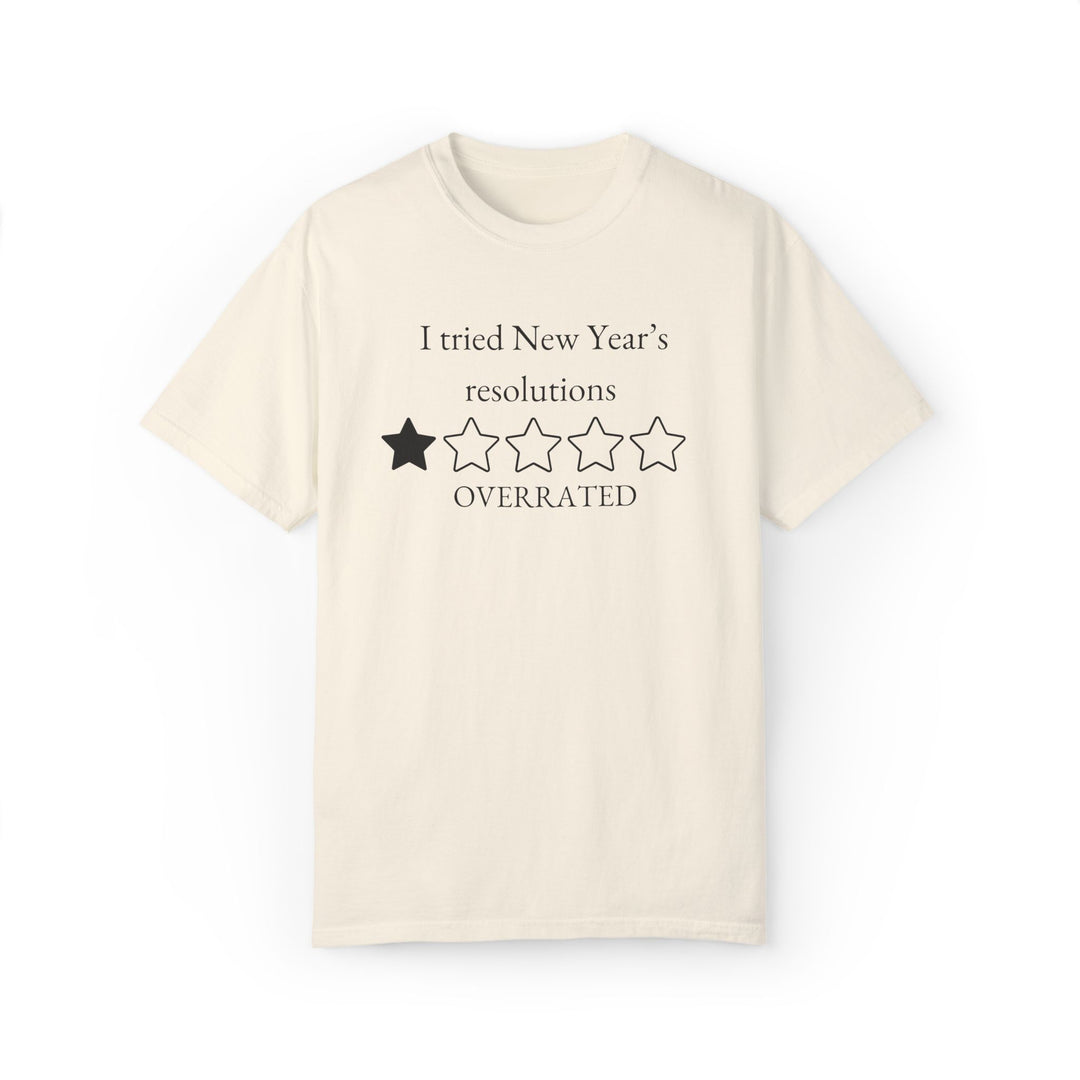 New Year's Resolutions Overrated Unisex T-shirt T-Shirt Printify Ivory S