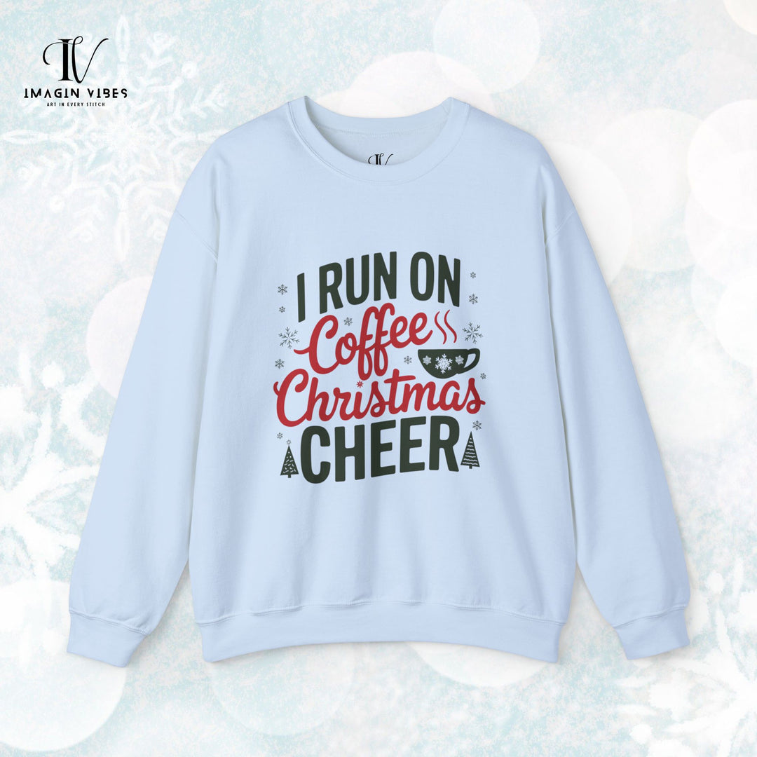 I Run on Coffee and Christmas Cheer Sweatshirt