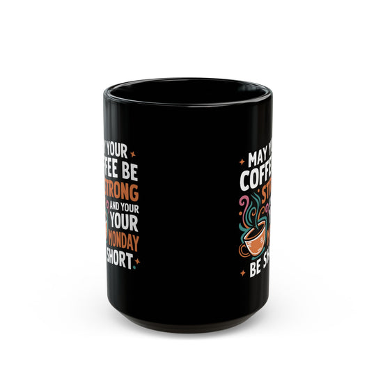 Coffee Mug - May Your Coffee Be Strong 11oz/15oz Mug Printify 15oz