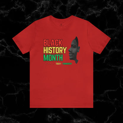 Empowering Black History Month Shirt - Yesterday, Today, Tomorrow - African American Pride T-Shirt Red XS 