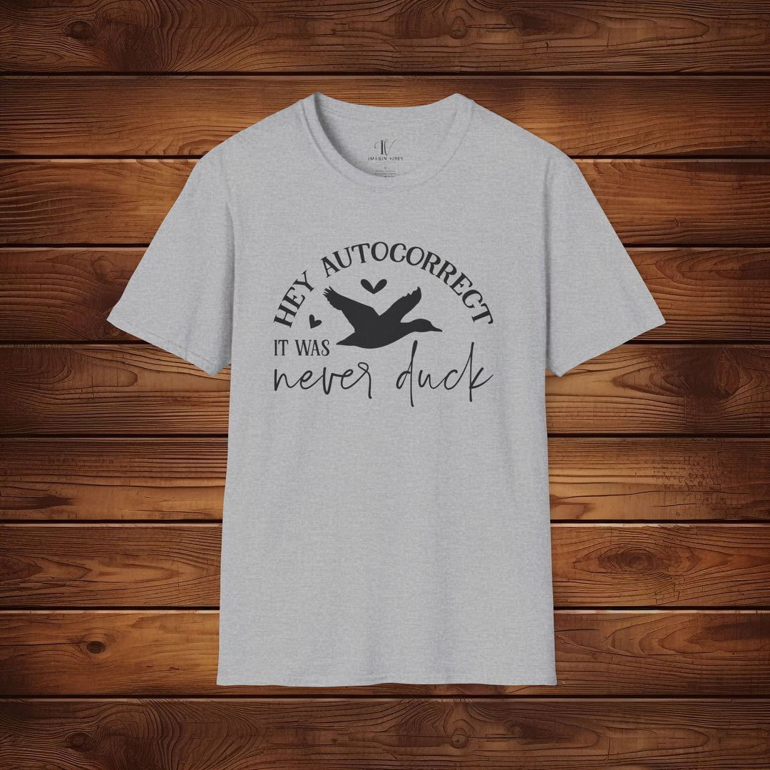 Hey Autocorrect, It Was Never a Duck: Funny T-Shirt