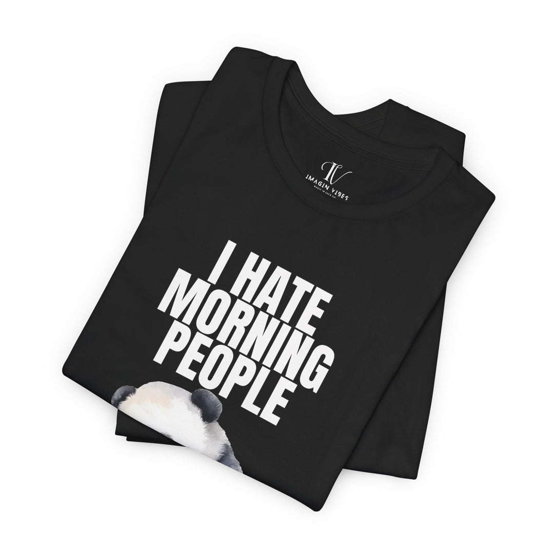 Funny Panda I HATE MORNING PEOPLE Unisex Tee T-Shirt Printify