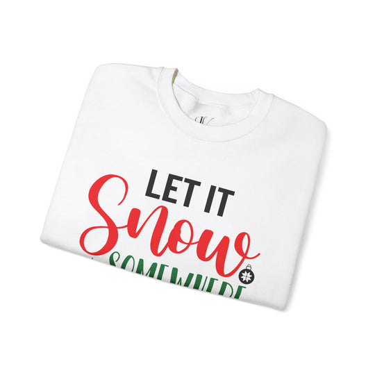 Christmas Holiday Unisex Sweatshirt LET IT Snow SOMEWHERE ELSE