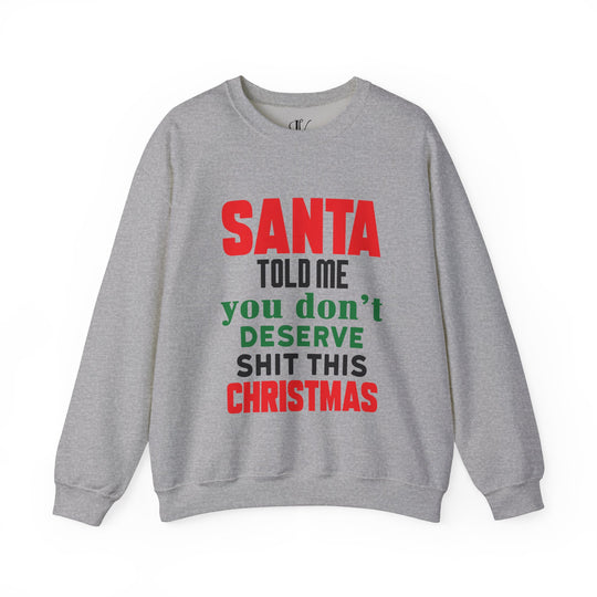 Christmas Santa Told Me Sweatshirt