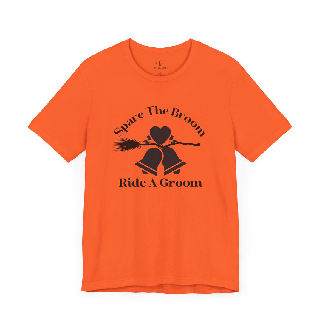 Spare The Broom Ride A Groom T-shirt