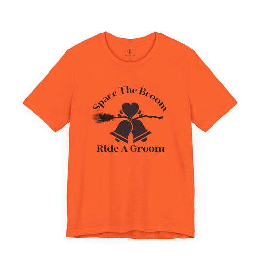 Spare The Broom Ride A Groom T-shirt