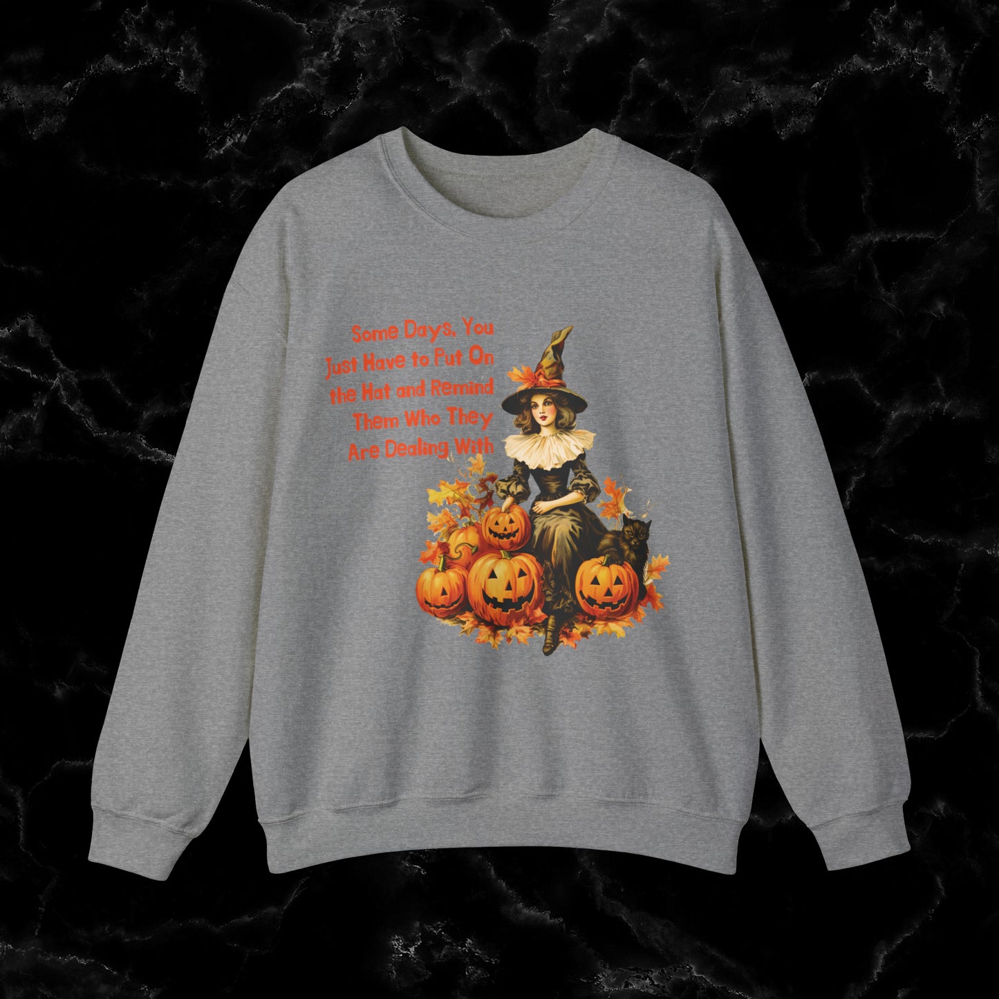 Witch Halloween Gift with Witch Quote - Halloween Sweatshirt - Perfect for Wifes, autunts, Sisters Sweatshirt S Graphite Heather 