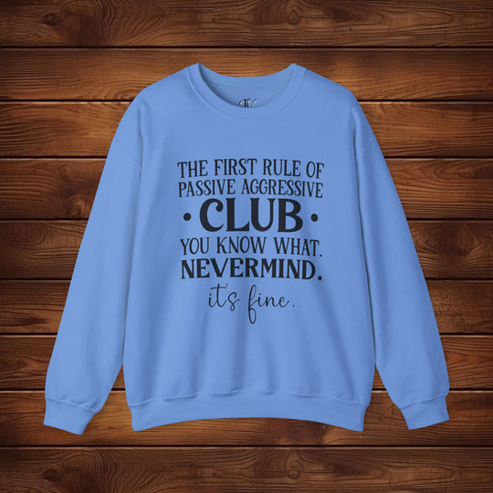 The First Rule of Passive-Aggressive Club: Funny Sweatshirt