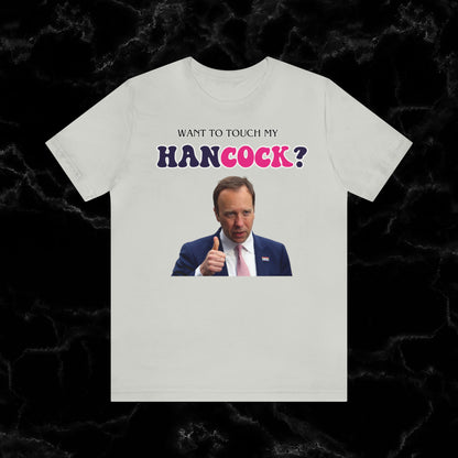 Want To Touch My Hancock T-shirt - Matt Hancock Funny Tee T-Shirt Silver S 