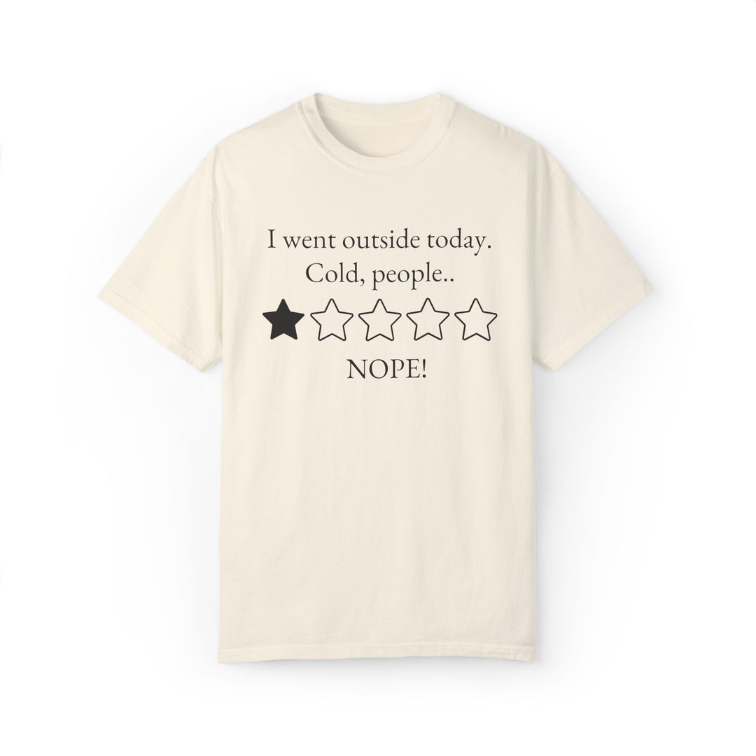 Funny Minimalist Unisex T-shirt - 'I went outside today Cold, people NOPE' T-Shirt Printify Ivory S