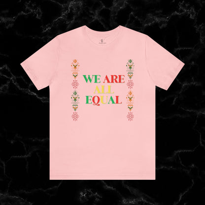 Trendy Black History Month Shirts Celebrating African American Pride and Heritage – We Are All Equal T-Shirt Pink XS 