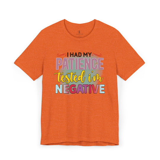 Short Sleeve Tee - I HAD MY PATIENCE TESTED I'M NEGATIVE T-Shirt Printify Heather Orange XS