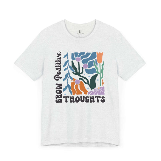 “Grow Positive Thoughts” Tee – Bold Blooms, Brighter Mindset T-Shirt Printify Ash XS