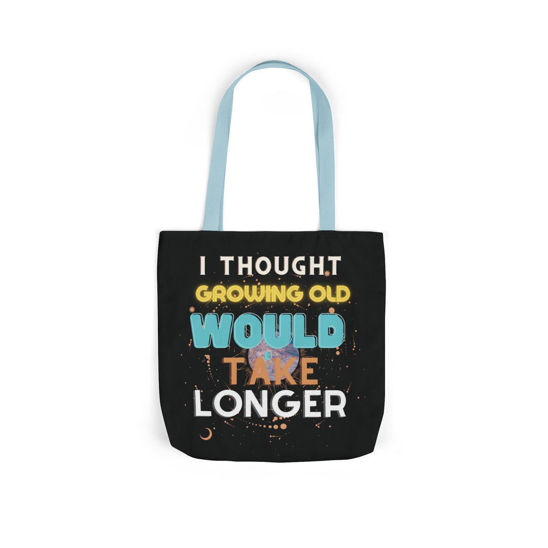 "I Thought Growing Old Would Take Longer" Tote Bag Accessories Printify 16" × 16'' Light blue