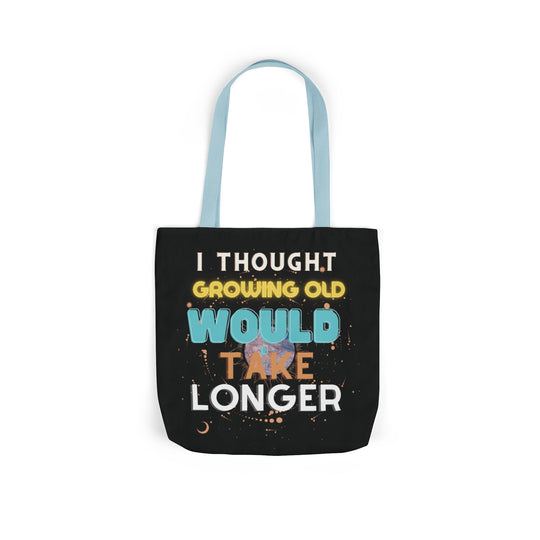 "I Thought Growing Old Would Take Longer" Tote Bag Accessories Printify 16" × 16'' Light blue