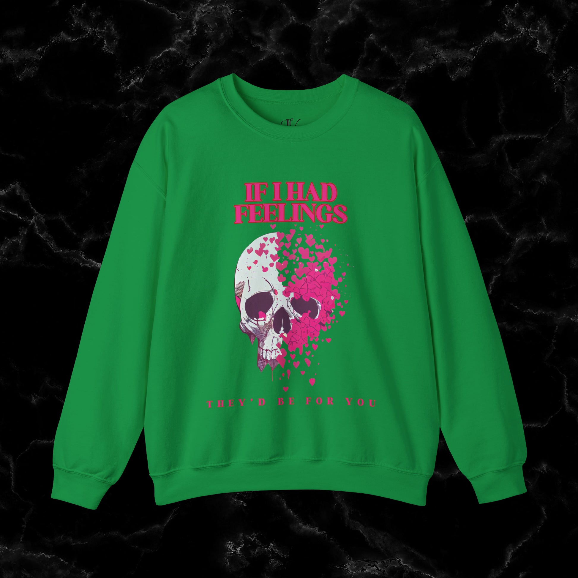 If I Had Feelings, They'd Be For You Sweatshirt - Skeleton Valentines Sweatshirt - Funny Valentines Sweater - Women's Valentines - Valentines Gift Sweatshirt S Irish Green 