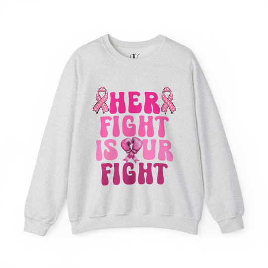 Her Fight Is Our Fight Breast Cancer Sweatshirt