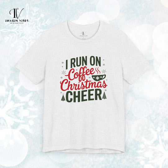 I Run on Coffee and Christmas Cheer T-Shirt