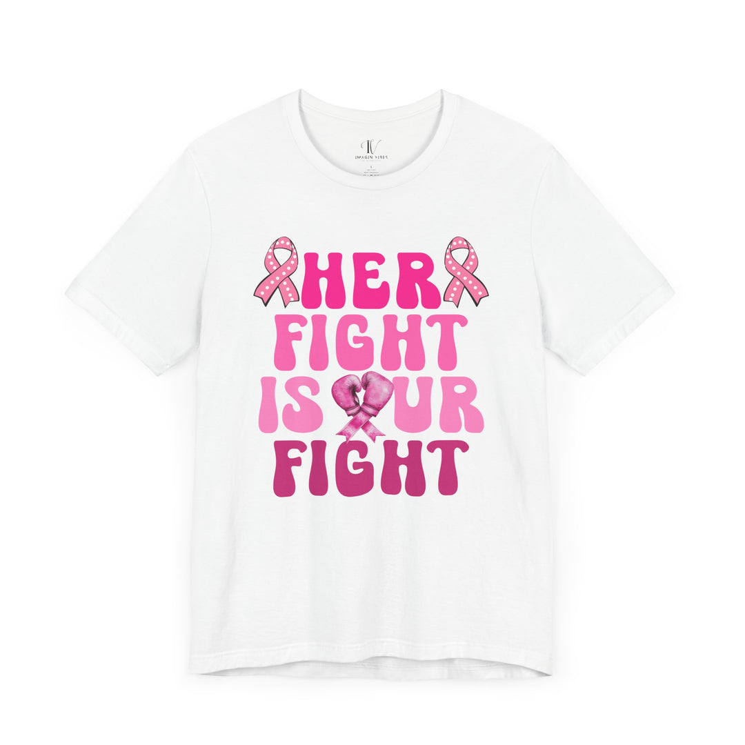 Her Fight Is Our Fight Breast Cancer T-Shirt