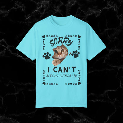 Sorry I Can't, My Cat Needs Me T-Shirt - Perfect Gift for Cat Moms and Animal Lovers T-Shirt Lagoon Blue S 