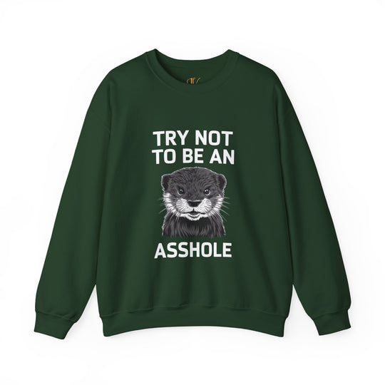 Otter Pun Unisex Sweatshirt - Try Not To Be An Asshole Sweatshirt Printify S Forest Green