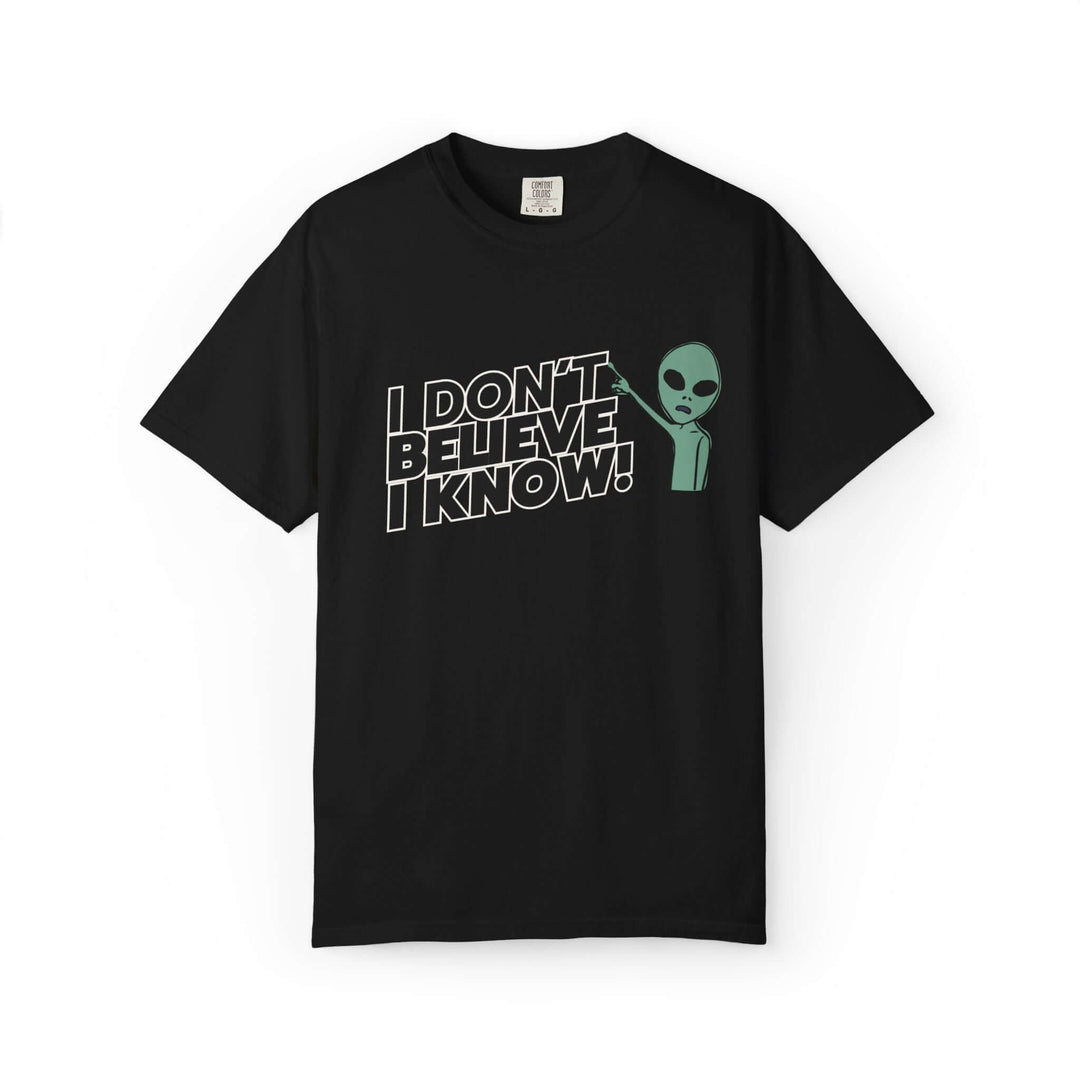 Unisex UFO T-Shirt - I Don't Believe, I Know Alien Tee T-Shirt Printify
