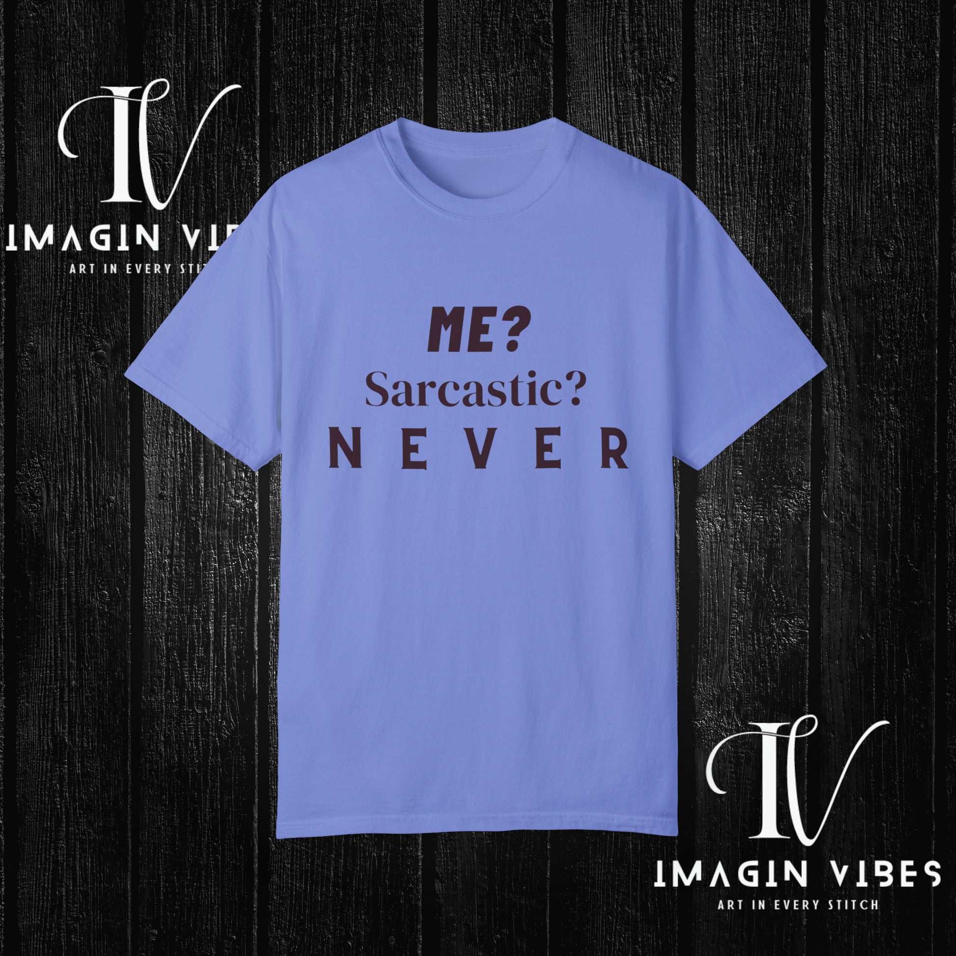 Me? Sarcastic? Never T-Shirt - Unisex Tee - Funny Sarcastic Shirt T-Shirt Flo Blue S 
