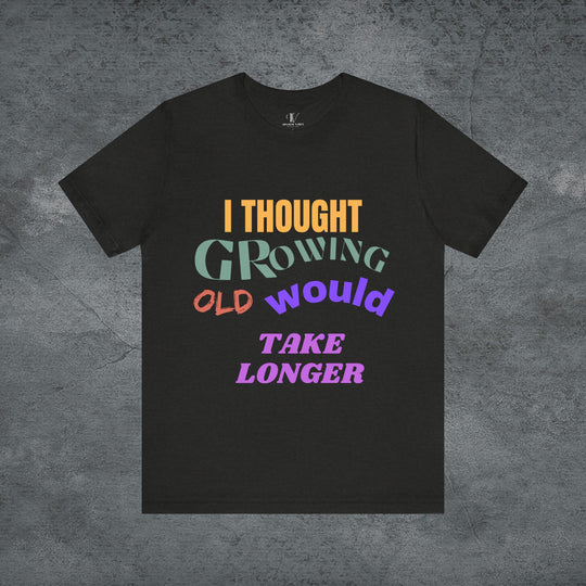 Graphic Tee 'I THOUGHT GROWING OLD WOULD TAKE LONGER' T-Shirt Printify Black Heather S