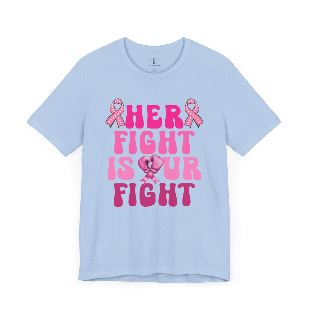 Her Fight Is Our Fight Breast Cancer T-Shirt