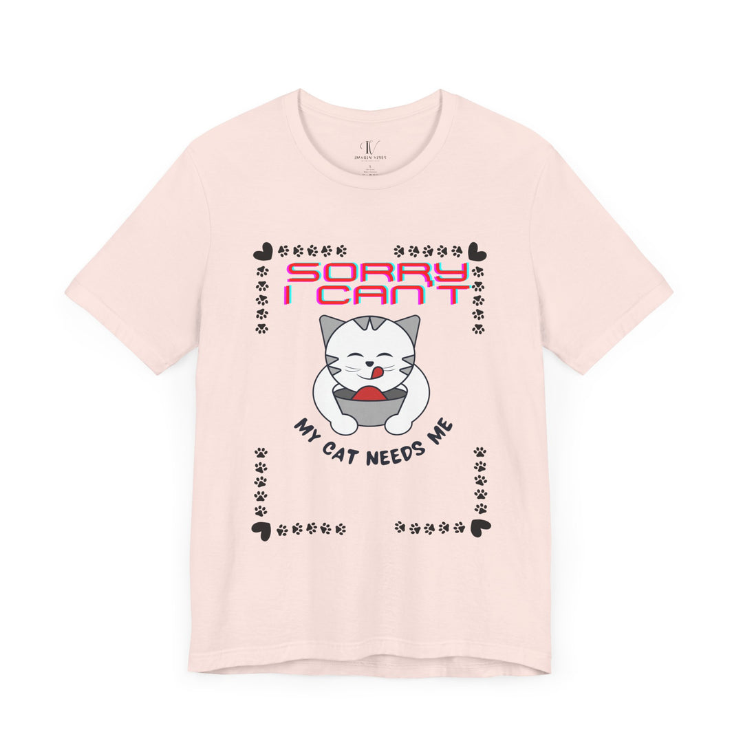 Sorry I Can't, My Cat Needs Me" Cat Funny T-Shirt for Cat Lovers T-Shirt Printify Soft Pink XS