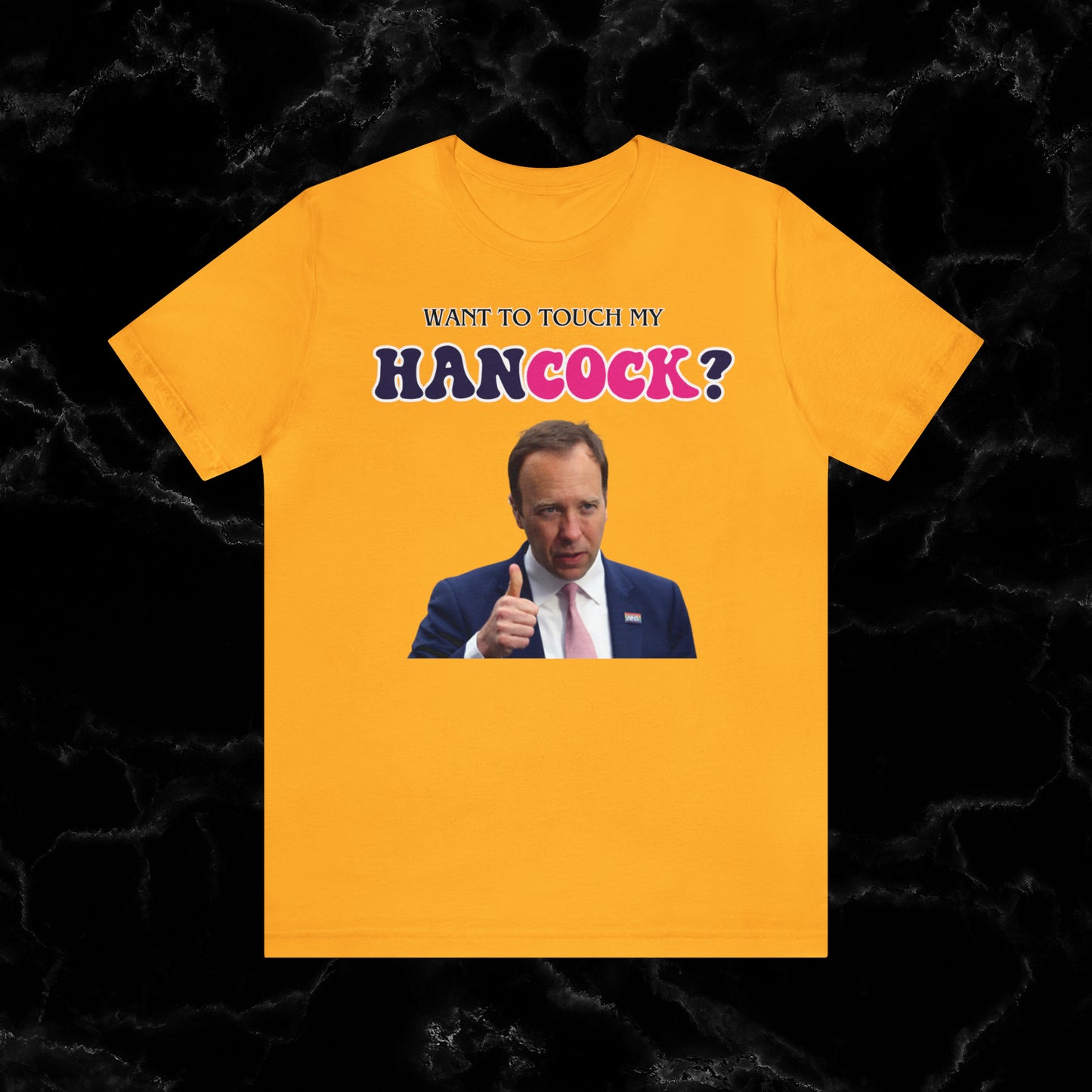Want To Touch My Hancock T-shirt - Matt Hancock Funny Tee T-Shirt Gold S 