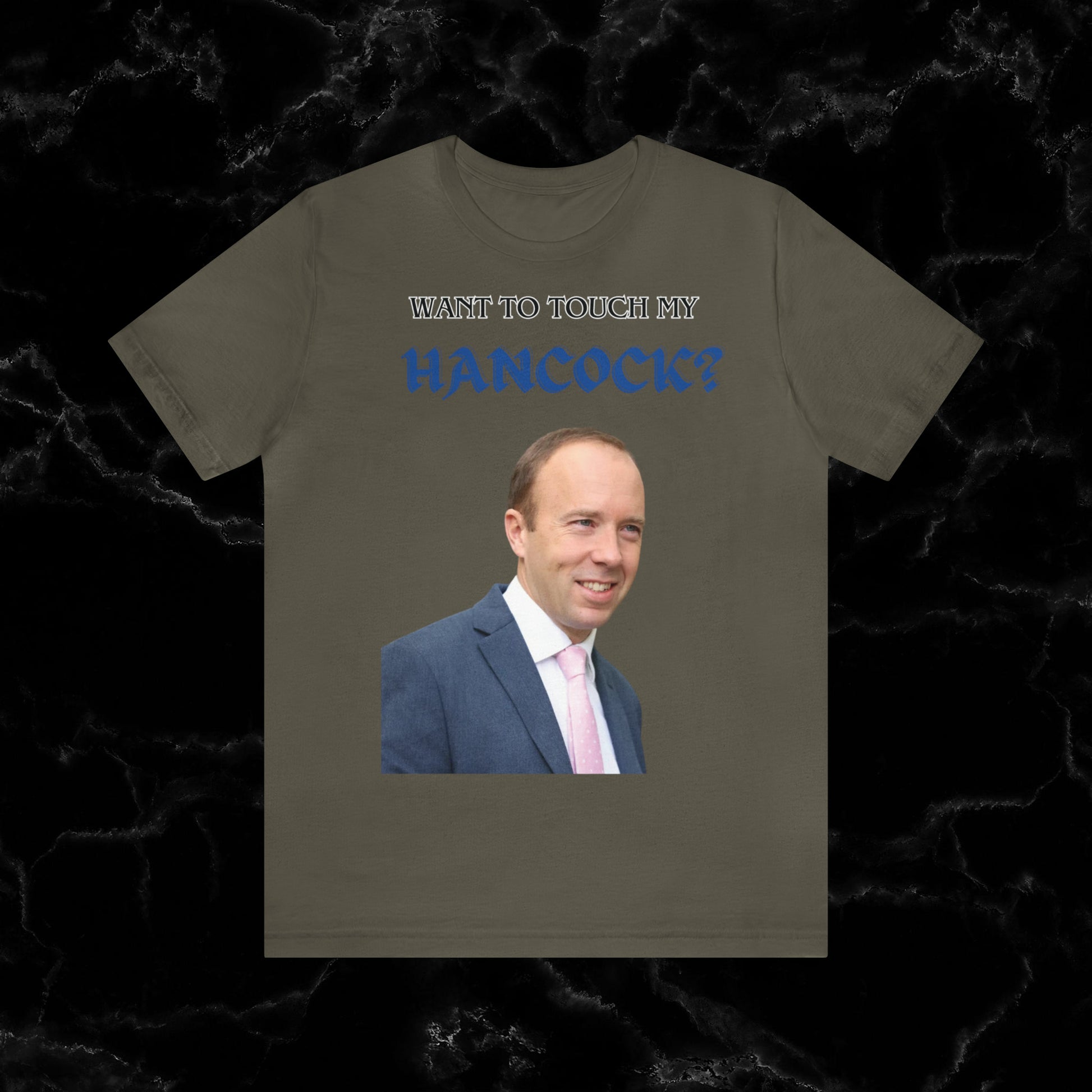 Want To Touch My Hancock T-shirt - Matt Hancock Funny Tee T-Shirt Army S 