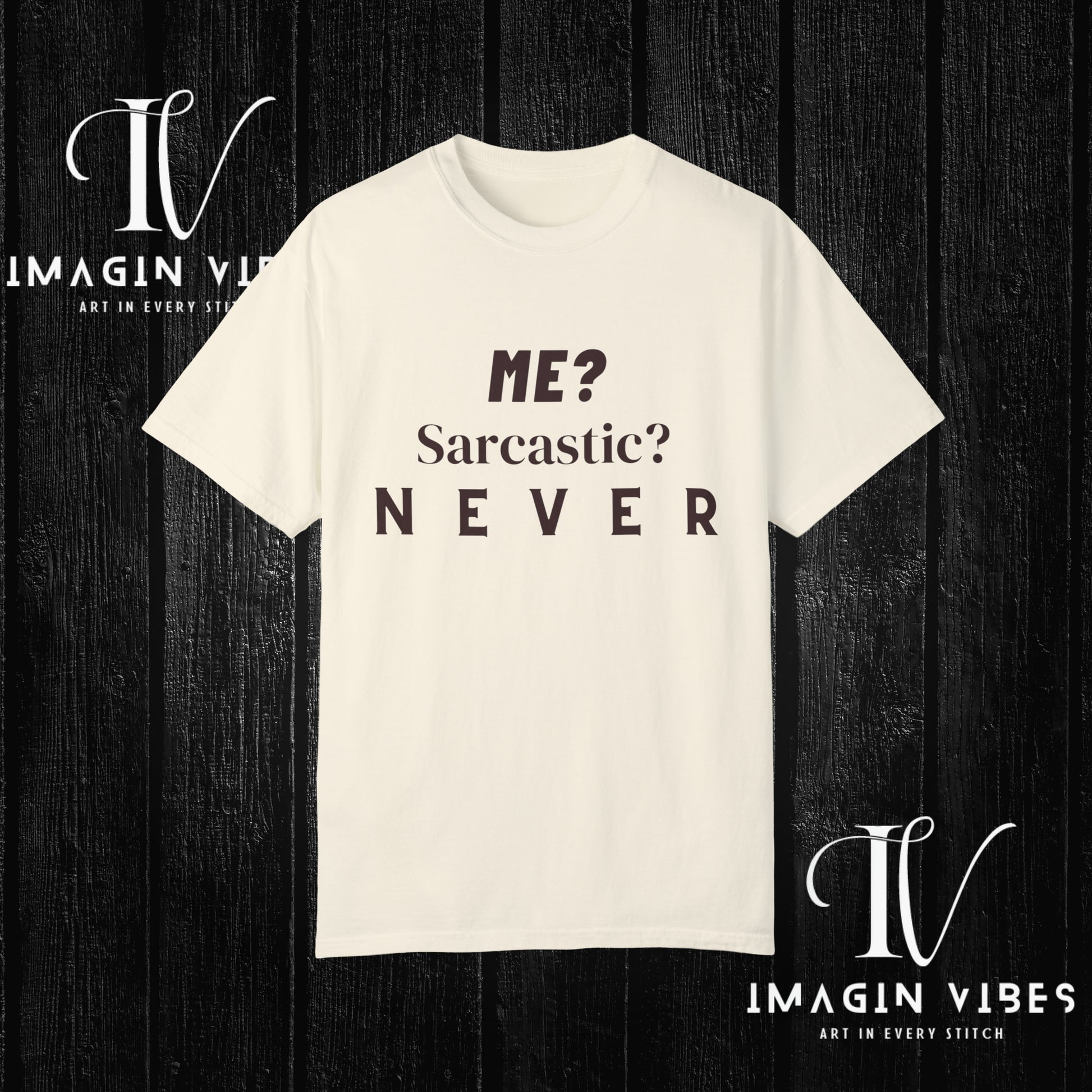 Me? Sarcastic? Never T-Shirt - Unisex Tee - Funny Sarcastic Shirt T-Shirt Ivory S 