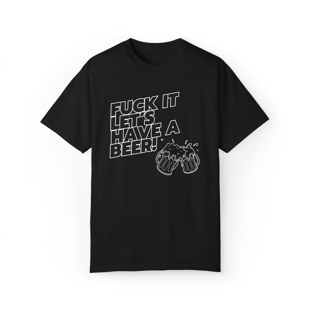 Beer Lover T-shirt with 'FUCK IT LET'S HAVE A BEER' T-Shirt Printify Black S