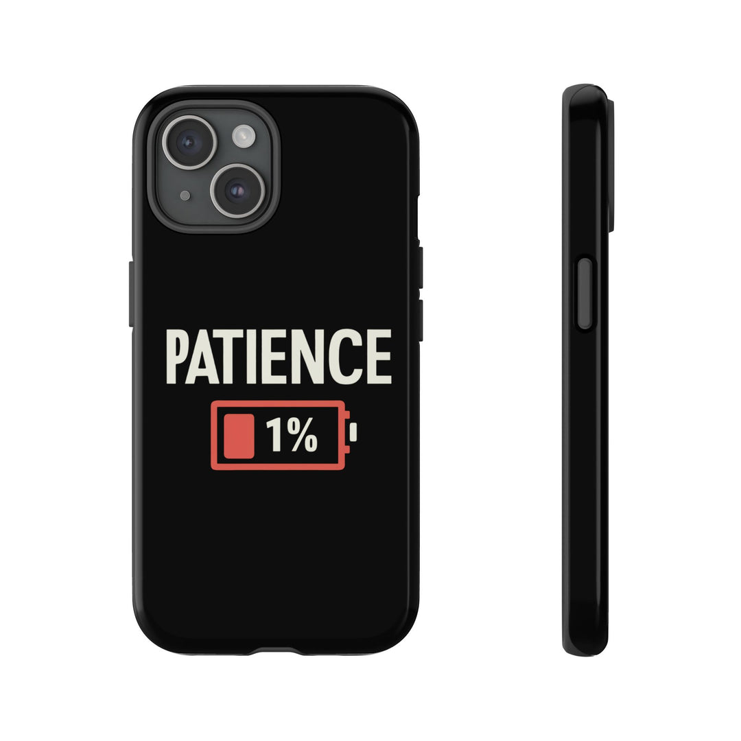 Phone Case Patience 1% Phone Case Printify iPhone 15 Glossy