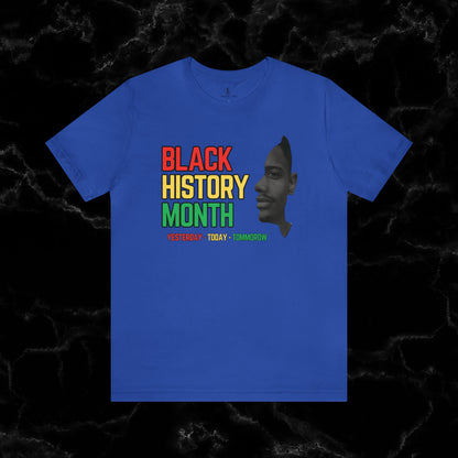 Empowering Black History Month Shirt - Yesterday, Today, Tomorrow - African American Pride T-Shirt True Royal XS 