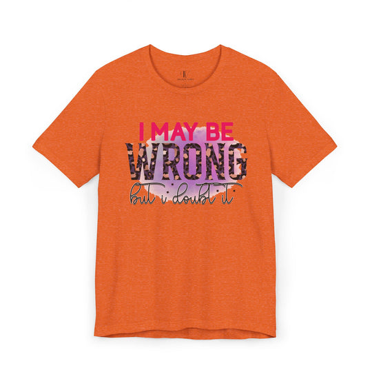 Graphic Tee - Humorous Leopard Print 'I MAY BE WRONG BUT I DOUBT IT' Shirt T-Shirt Printify Heather Orange XS