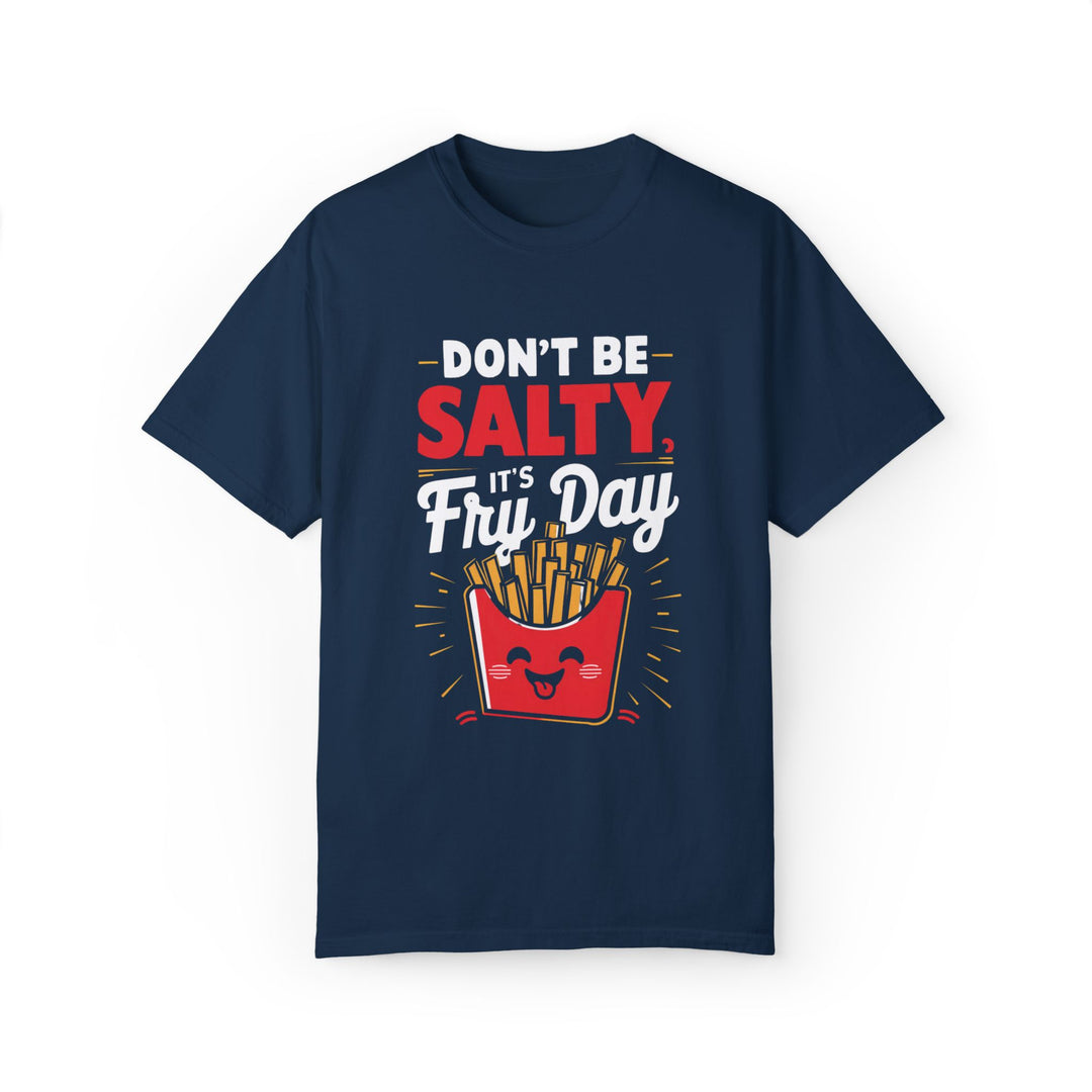 'Don't Be Salty, It's Fry-day' Unisex Garment-Dyed T-shirt T-Shirt Printify True Navy S