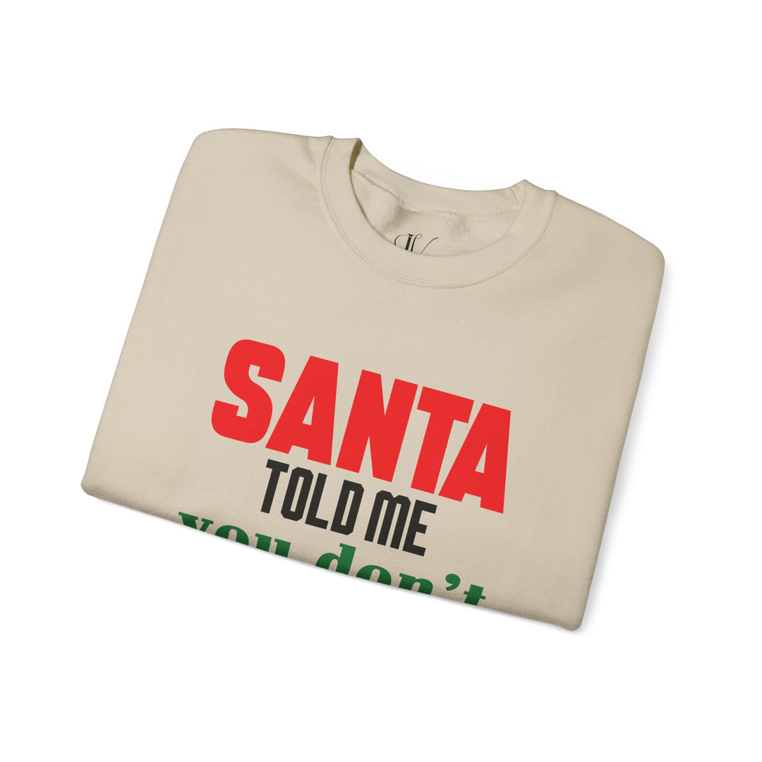 Christmas Santa Told Me Sweatshirt