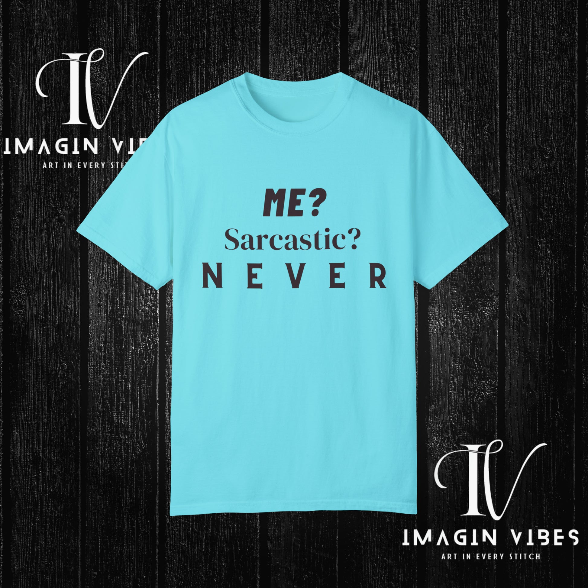 Me? Sarcastic? Never T-Shirt - Unisex Tee - Funny Sarcastic Shirt T-Shirt Lagoon Blue S 