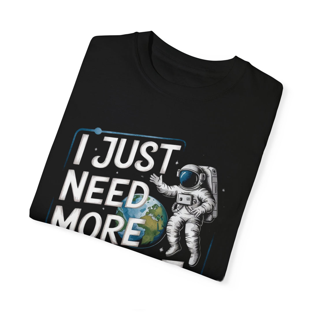 Astronaut T-shirt I JUST NEED MORE SPACE Unisex T-Shirt Printify