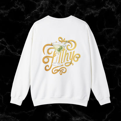 Filthy Martini Sweatshirt - Sip in Style with this Trendy Martini-Themed Sweatshirt Sweatshirt   